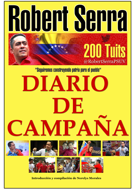 Diario de Campaña de Robert Serra: selección de 200 tuits [+ Pdf y e-book]