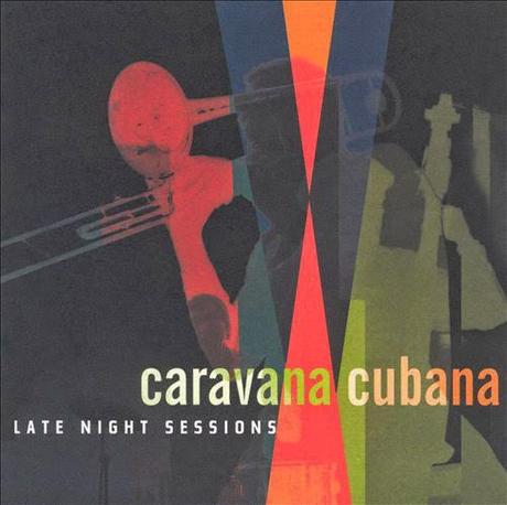 Caravana Cubana-Late Night Sessions