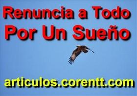 Renuncia a todo y comienza a vivir por un sueño renuncia a todo