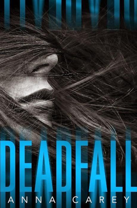 Portada Revelada: Deadfall (Blackbird, #2) de Anna Carey (autora de la trilogía Eve)