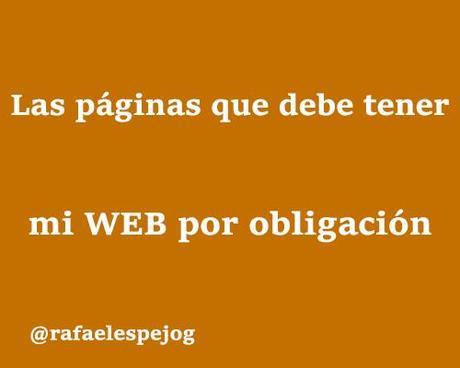 las paginas que debe tener mi web por obligacion las paginas que debe tener mi web por obligacion