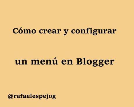 como crear y configurar un menu en blogger como crear y configurar un menu en blogger
