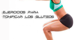 Ejercicios para tonificar los gluteos