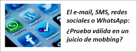 MobbingMadrid El E-mail, SMS, redes sociales o WhatsApp: ¿Prueba válida en un juicio de mobbing?