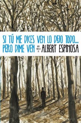 Reseña: Si tú me dices ven lo dejo todo... pero dime ven, de Albert Espinosa