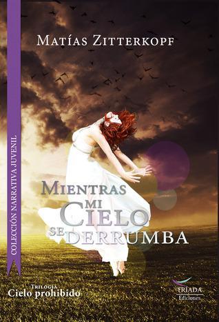 Reseña: Mientras mi cielo se derrumba - Matias Zitterkopf