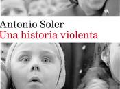 historia violenta. Antonio Soler.