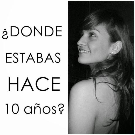 ¿Donde estabas hace 10 años?