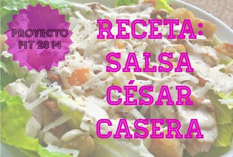 #ProyectoFit2014: Receta de Salsa César Casera