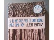 dices ven, dejo todo.... pero dime