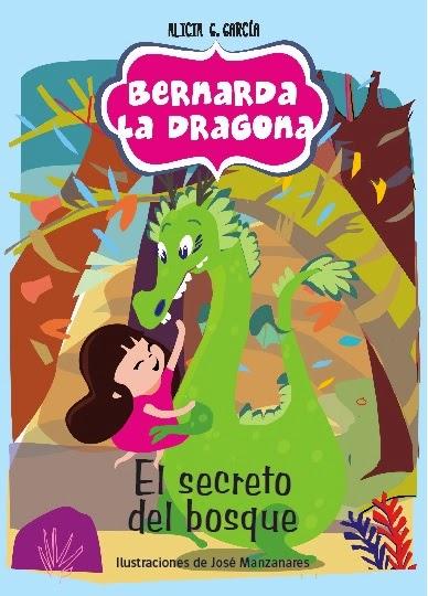 Nuevo Libro de Alicia G.García: Bernarda La Dragona y El Secreto del Bosque