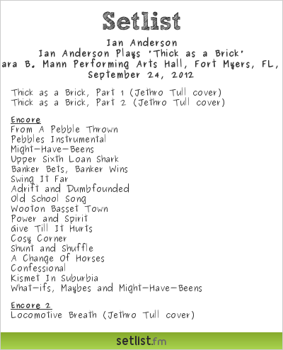 Ian Anderson Setlist Barbara B. Mann Performing Arts Hall, Fort Myers, FL, USA 2012, Ian Anderson Plays 'Thick as a Brick'