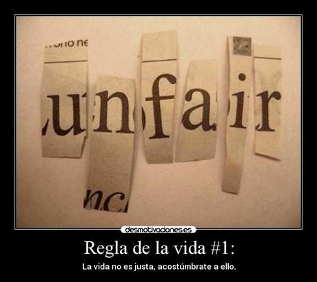 #2.- La vida es injusta. Hazte a la idea