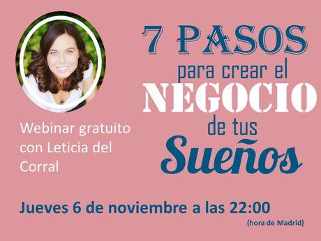 Te invito a un Webinar gratuito con Leticia del Corral: 7 pasos para crear el negocio de tus sueños webinar Leticia (1)