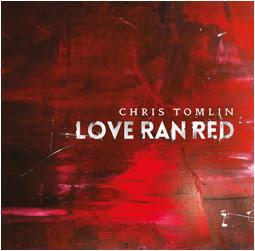 “Love Ran Red”, la nueva producción de Chris Tomlin “Love Ran Red”, la nueva producción de Chris Tomlin