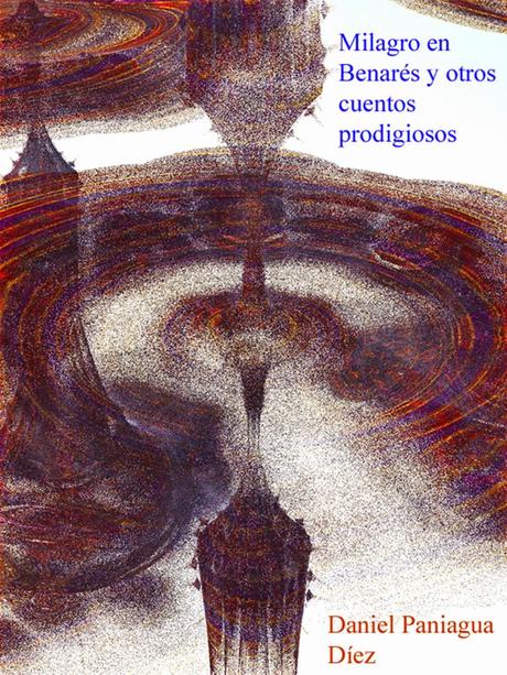 Milagro en Benarés y otros cuentos prodigiosos.