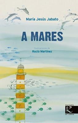 Reseña LIJ: ‘A Mares’ de María Jesús Jabato y Rocío Martínez