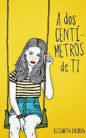 A dos centímetros de ti, de Elizabeth Eulberg