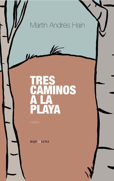 TRES CAMINOS A LA PLAYA tres caminos a la playa