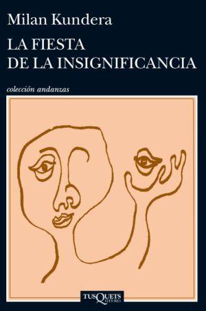 La fiesta de la insignificancia, de Milan Kundera