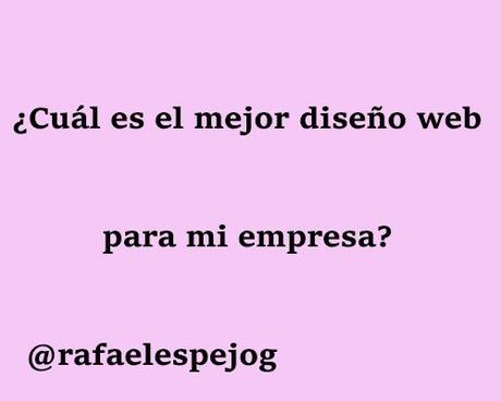  ¿Cuál es el mejor diseño web para mi empresa?