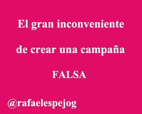 el gran inconveniente de crear una campaña falsa