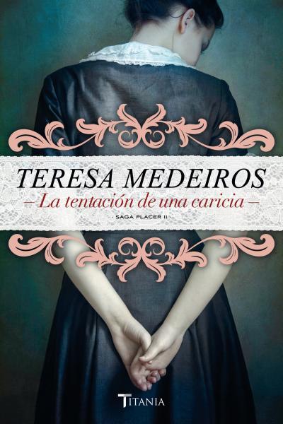 LA TENTACIÓN DE UNA CARICIA de TERESA MEDEIROS