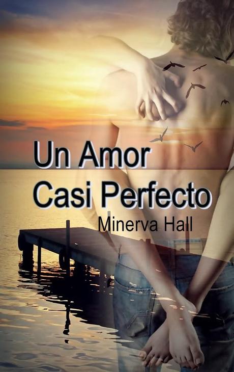 UN AMOR CASI PERFECTO de MINERVA HALL (SERIE NUEVAS OPORTUNIDADES 2)