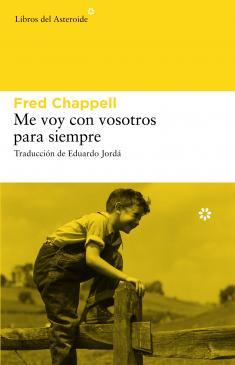Me voy con vosotros para siempre, de Fred Chappell