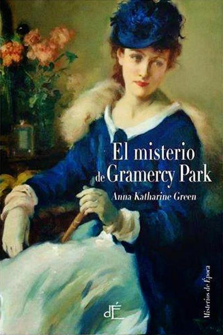 Reseña: El misterio de Gramercy Park de Anna Katharine Green
