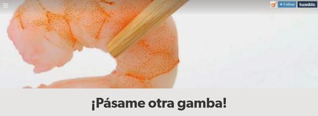 ¡Pásame otra gamba!