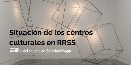 ¿Cómo están los centros culturales en RRSS?