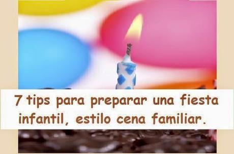 7 tips para preparar una FIESTA INFANTIL estilo cena familiar. 7 tips para preparar una FIESTA INFANTIL estilo cena familiar.