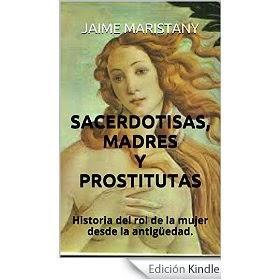 http://www.amazon.es/SACERDOTISAS-MADRES-PROSTITUTAS-Historia-antig%C3%BCedad-ebook/dp/B00P55K820/ref=zg_bs_827231031_f_14