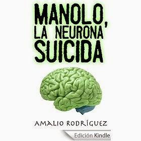http://www.amazon.es/Manolo-neurona-suicida-Amalio-Rodr%C3%ADguez-ebook/dp/B00N111H6G/ref=zg_bs_827231031_f_13