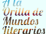 Nueva iniciativa: ORILLA MUNDOS LITERARIOS