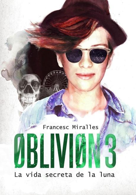 Reseña: Oblivion 3, La vida secreta de la luna - Francesc Miralles (Trilogía Oblivion #3)