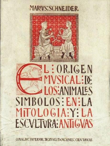 El Origen Musical de los Animales-Símbolos en la Mitología y Esculturas Antiguas de Marius Schneider