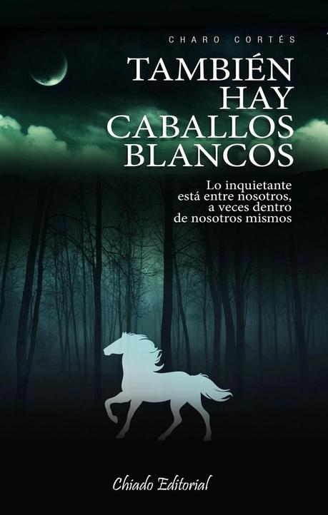 TAMBIÉN HAY CABALLOS BLANCOS, de Charo Cortés