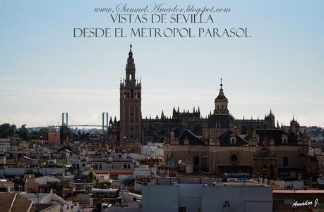 SEVILLA: VISTAS desde el METROPOL PARASOL