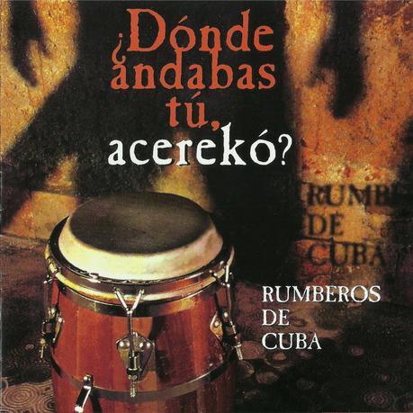 Rumberos de Cuba - Donde Andabas Tu, Acereko