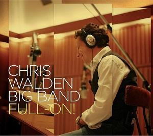 El sonido de Chris Walden Big Band en su disco Full-On!