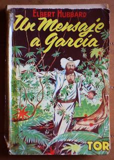 UN MENSAJE A GARCÍA. La carta-milagro de Elbert Hubbard para forjar en el compromiso responsable