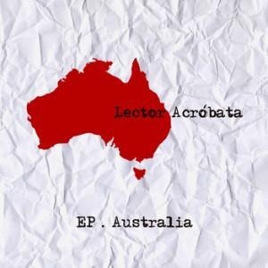 Lector Acróbata. Australia E.P. Lector Acrobata