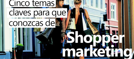 Cinco temas claves para que conozcas de shopper marketing