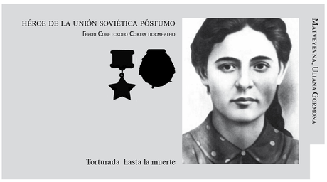- Héroes civiles: Matveyevna, Uliana Gromona. Estudiante contra los nazis -