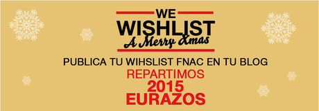Mi wishlist para el concurso FNAC 2015