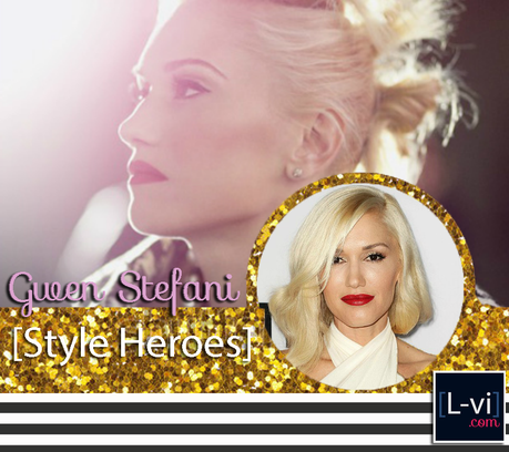 [Style Heroes] Gwen Stefani  L-vi.com