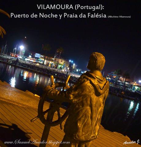 VILAMOURA (Portugal): PUERTO DE NOCHE  y PRAIA DA FALESIA