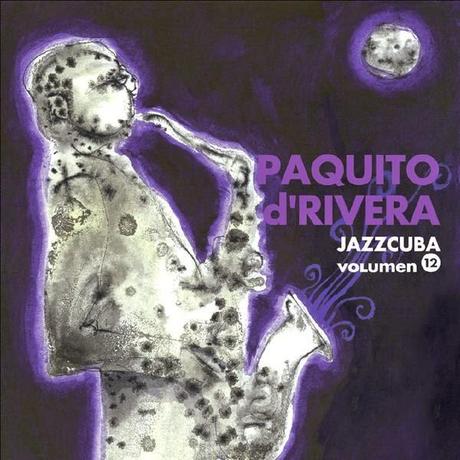 Paquito D'Rivera-JazzCubaVol. 12